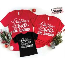 Christmas Bells Are Ringing, Family Matching Christmas Shirts,Christmas Gift For Mom,Christmas Family Shirts,Christmas G