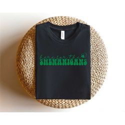 Here for Shenanigans Shirt,St Patricks Day Sweater,St Pattys Day Outfit,Lucky Shamrock Shirt,Women St Patricks Day Shirt