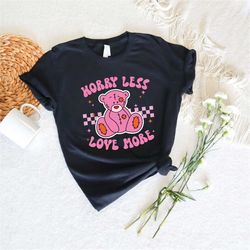 Worry Less Love More Shirt,Beary Valentines Day Shirt,Love Bear Shirt,I Love You Beary Much Shirt,Valentine's Day Gift,L