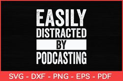 Easily Distracted By Podcasting Funny Podcasting Svg Design