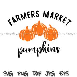 Farmers Market Pumpkins Svg, Farmers Pumpkin svg, Halloween svg, Autumn png, Thanksgiving Pumpkins Svg, Thanksgiving svg