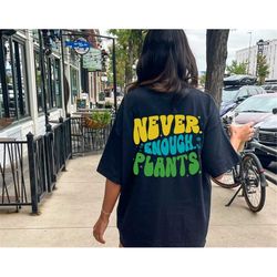 Never Enough Plants Shirt, Plant Lover Shirt, Gardening Shirt, Plant T Shirt, VSCO Girl Hoodie, Plant Lovers Socks, Plan