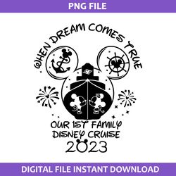 When Dream Comes True Our Is't Family Disney Cruise 2023 Png, Mickey Cruise Png, Disney Png Digital File