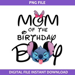 Mom Of The  Birthday Boy Png, Stitch Birthday Boy Png, Disney Png Digital File