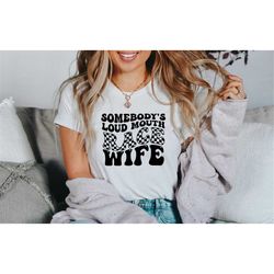 Somebody's Loud Mouth Race Wife| formula 1 race wife shirt
