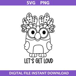 Let's Get Loud Outline Svg, Chattermax Svg, Bluey Svg, Cartoon Svg, Png Digital File