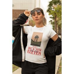 Don't Be Ten Be ELEVEN  T-shirt - Funny UNISEX T- shirt- stranger things t-shirt