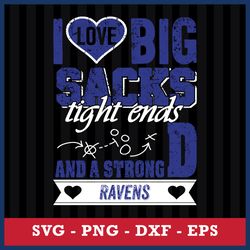 I Love Big Sacks Tight Ends And A Strongd Baltimore Ravens Svg, Baltimore Ravens NFL Svg, Png Dxf Eps File