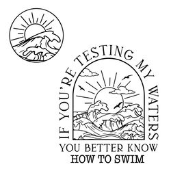 If You're Testing My Waters You Better Know How To Swim SVG Trendy Summer SVG Design