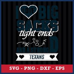 I Love Big Sacks Tight Ends And A Strongd Houston Texans Svg, Houston Texans NFL Svg, Png Dxf Eps File
