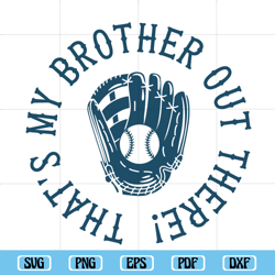 That's My Brother Out There svg, Baseball Gloves Svg, Baseball Svg, Digital Downloads