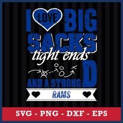 I Love Big Sacks Tight Ends And A Strongd Angeles Rams Svg, Angeles Rams NFL Svg, Png Dxf Eps File