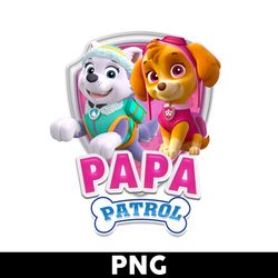 Papa Paw Patrol Png, Paw Patrol Png, Skye Everest Paw Patrol Png, Paw Patrol Girl Png - Digital File