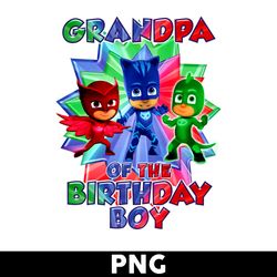 Grandpa PJ Masks Of The Birthday Boy Png, Birthday Boy Png, PJ Masks Png, Happy Birthday Png - Digtal File