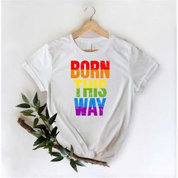 Born This Way Shirt, LGBTQ Love Is Love T-Shirt, LGBTQ Pride Shirt, Rainbow Shirt, Parade Shirt, Equality Shirt, Pride M
