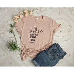 I Am Woman Beautiful Strong Fierce Enough Shirt, Entrepreneur Shirt, Gift For Entrepreneur, Boss Mom Shirt, Small Busine