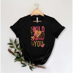 Wild About You Shirt, Sarcastic Shirt, Funny Mom Shirts, Wild Shirts, Shirts With Sayings, Humor Shirts, Unisex Shirts,