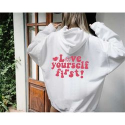 Love yourself first hoodie- words on back, Preppy Sweatshirt, Sorority Hoodie, Oversized, Aesthetic Hoodie, Tumblr Trend