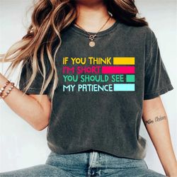 Gifts For Womens If You Think I'm Short Funny Shirts For Women Shirt With Saying Funny Cute Shirts Graphic Tee Womens Ts