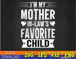 I'm My Mother In Law's Favorite Child Funny Parent Men Women Svg, Eps, Png, Dxf, Digital Download