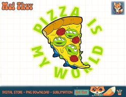 Disney Pixar Toy Story Aliens Pizza Is My World T-Shirt copy png