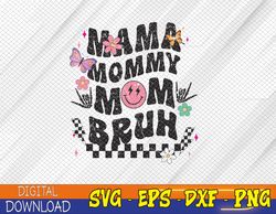 Mama Mommy Mom Bruh Mothers Day Groovy Vintage Funny Mother Svg, Eps, Png, Dxf, Digital Download