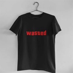 Gamer Tshirt, GTA Wasted Shirt, Gamer shirt for men, kids and women Wasted on GTA