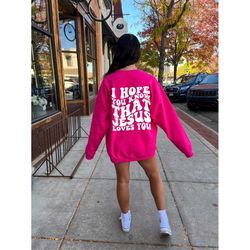 I hope you know how loved you are hoodie | Trendy college shirt | comfort colors shirts | trendy crewnecks | gift for he