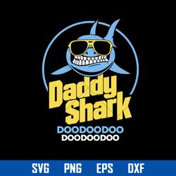 Daddy Shark Doo Doo Doo Svg, Father's Day Svg, Png Dxf Eps Digital File
