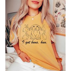 Comfort Colors I Got Buns Hun Easter Bunny Shirt, Funny Bunny Shirt, Funny Easter Shirt For Her, Cute Bunny Shirt, Trend