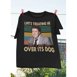Cheers, Life's Treating Me Like I Just Ran Over Its Dog Classic T-Shirt, Vintage Shirt, Comedy Show, Cheers TV Show, TV