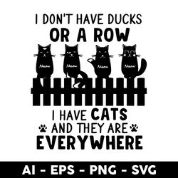 Cat Or A Rowe Svg, Black Cat Svg, They Are Everywhere Svg, Cat Svg, I have Cat Svg - Digtal File