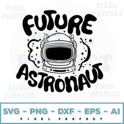 Future Astronaut Svg Vector Cutting File, Cute Inspirational Quote Phrase, Instant Download