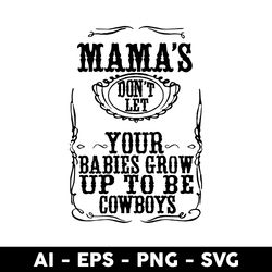 Don't Let Your Babies Grow Up To Be Cowboys Svg, Cowboys Svg, Animals Svg, Mother's Day Svg - Digtal File