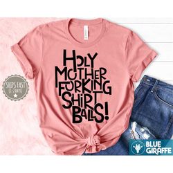 Holy Mother Forking Shirt Balls T Shirt, Funny TV Show Shirt, Funny Graphic Tees