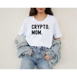 Crypto Mom, Crypto Mom Shirt, Mama Shirt, Crypto Mom Gift, Crypto, Crypto Mother's Day Gift, Mother's Day Gift, Shirt, M