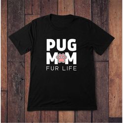 Pug Mom Shirt, Pug Shirt, Pugs T-shirt, Pug Lover Shirt, Pug Lover Gift ,Pug Tshirt , Pug Tee, Pug Print, Pug Gift, Dog