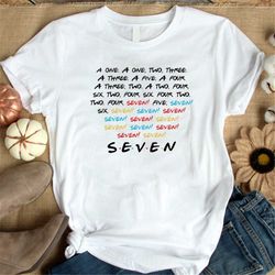 Friends Shirt, Friends Gift, Friends Tv Show Shirt, Friends Tv Show Gift, Seven Tshirt Sweatshirt Gifts Tee Shirts For M