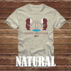 ESKIMO BROTHERS T-Shirt EbDb - buy3get1free Taco the league tv show ebdb ebdbbnb jon lajoie -many colors - adult sizes -
