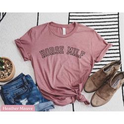 Horse Mom Shirt, Horse Girl Gifts, Mothers Day Gift for Horse Mom, Horse Gift for Women, Horse MILF Shirt, Horseback Rid