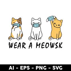 Wear A Meowsk Svg, Wear A Meowsk Cat Wearing Face Mask Svg, Cat Svg - Digital File