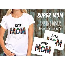 Printable Super MOM Iron On Transfer, Super Mom T Shirt Iron On Transfer, Super Mom DIY TShirt, Super Dad T Shirt, Super