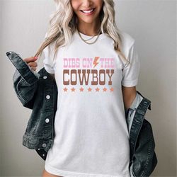 Dibs on the Cowboy Shirt, Ladies Western Shirt, Western Vibes, Cute Nashville Shirt, Girls Trip T Shirt, Shirt Dress, Da
