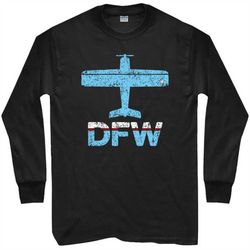 LS Fly DFW Tee - Dallas Ft Worth Airport Long Sleeve T-shirt - Men  S M L XL 2x 3x 4x