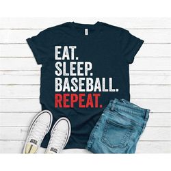 Eat Sleep Baseball Repeat shirt, Baseballl Gifts for Men, Baseball Mom Shirts, Eat Sleep shirt, Baseball Lover Shirt, Ba