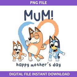Mum Happy Mother's Day Png, Bluey Mother's Day Png, Bluey Png, Cartoon Png Digital File