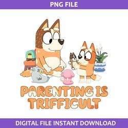 Parenting Is Trifficult Png, Chilli And Bingo Png, Bluey Png, Cartoon Png Digital File