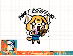 Aggretsuko Donut Bother Me Rage T-Shirt copy png