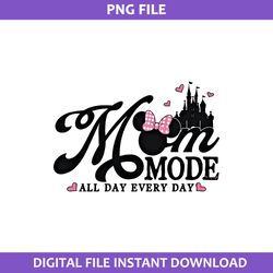 Mom Mode All Day Every Day Png, Minnie Mouse Png, Disney Mom Png Digital File