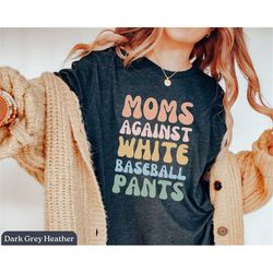 Baseball Mom Shirt, Baseball Game Day T Shirt for Moms, White Baseball Pants, Funny Baseball Mom Shirt, Baseball Mama Ga